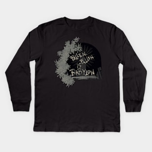 Babylon Has Fallen Kids Long Sleeve T-Shirt